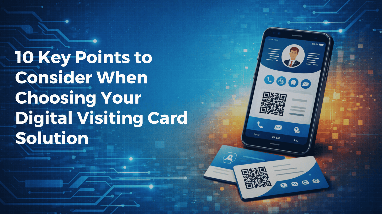 10 Key Points to Consider When Choosing Your Digital Visiting Card Solution